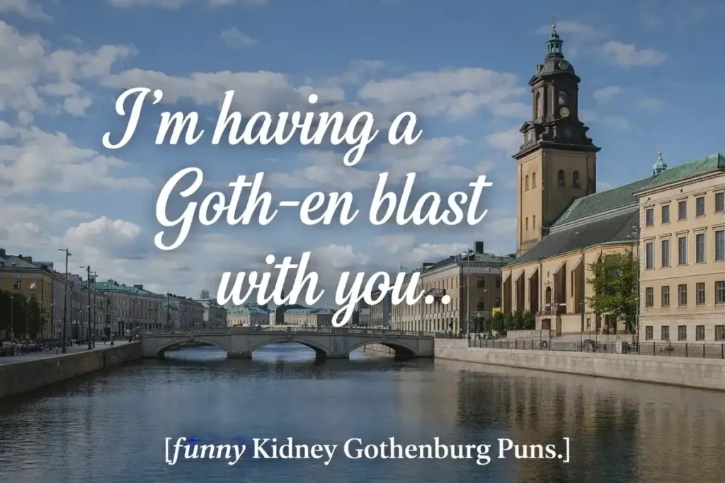 I’m having a Goth-en blast with you.