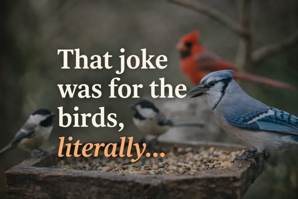 That joke was for the birds, literally.