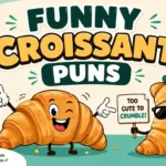 Croissant Puns