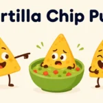 Tortilla Chip Puns