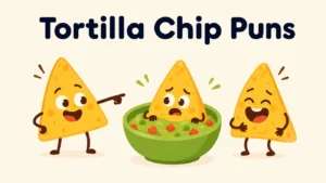 Tortilla Chip Puns